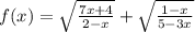 f(x)=\sqrt{\frac{7x+4}{2-x}}+\sqrt{\frac{1-x}{5-3x}}