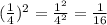 (\frac{1}{4})^2 =\frac{1^2}{4^2}= \frac{1}{16}