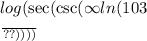 log( \sec( \csc( \infty ln(103 \frac{ { \sqrt[ perime \: } }^{?} }{?} ) ) ) )