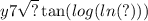 y7 \sqrt{?} \tan( log( ln(?) ) )