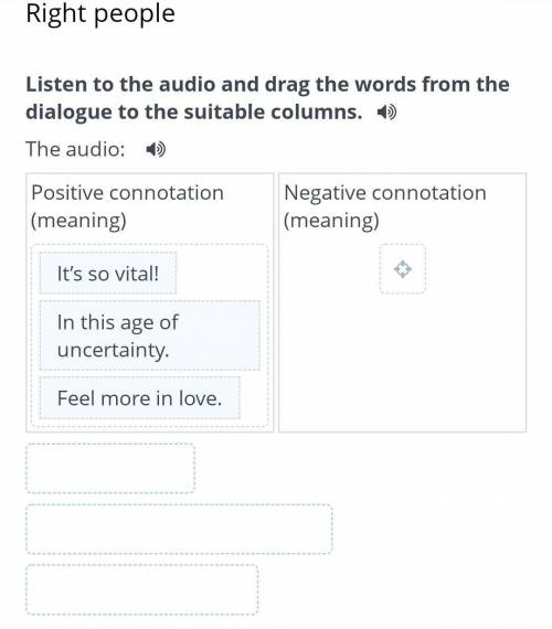 Listen to the audio and drag the words from the dialogue to the suitable columns.The audio:​