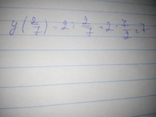 Знайти значення функції y=2/x в точці x=2/7​