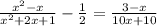 \frac{x {}^{2} - x }{ {x}^{2} + 2x + 1 } - \frac{1}{2} = \frac{3 - x}{10x + 10}