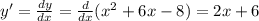 y'=\frac{dy}{dx} = \frac{d}{dx}(x^2+6x-8)=2x+6