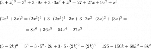(3+x)^3=3^3+3\cdot 9x+3\cdot 3x^2+x^3=27+27x+9x^2+x^3\\\\\\(2x^2+3x)^3=(2x^2)^3+3\cdot (2x^2)^2\cdot 3x+3\cdot 2x^2\cdot (3x)^2+(3x)^3=\\\\{}\ \ \qquad \qquad \ \ =8x^6+36x^5+54x^4+27x^3\\\\\\(5-2k)^3=5^3-3\cdot 5^2\cdot 2k+3\cdot 5\cdot (2k)^2-(2k)^3=125-150k+60k^2-8k^3