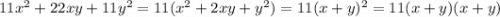 11x^{2} +22xy+11y^{2} =11(x^{2} +2xy+y^{2})=11(x+y)^{2} =11(x+y)(x+y)