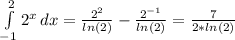 \int\limits^2_{-1} {2^x} \, dx = \frac{2^{2}}{ln(2)} - \frac{2^{-1}}{ln(2)} = \frac{7}{2*ln(2)}\\
