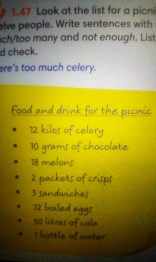 © 1.47 Look at the list for a picnic for twelve people. Write sentences with toomuch/too many and no