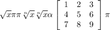 \sqrt{x} \pi \pi \sqrt[n]{x} \sqrt[n]{x} \alpha \left[\begin{array}{ccc}1&2&3\\4&5&6\\7&8&9\end{array}\right] \pi