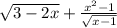 \sqrt{3 - 2x} + \frac{ {x}^{2} - 1}{ \sqrt{x - 1} }