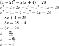 (x-2)^2-x(x+4)=28\\x^2-2*2x+2^2-x^2-4x=28\\x^2-4x+4-x^2-4x=28\\-8x+4=28\\-8x=28-4\\-8x=24\\x=\frac{24}{-8}\\x=-\frac{24}{8}\\x=-3\\