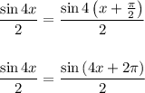 \dfrac{\sin4x}{2} = \dfrac{\sin4\left(x + \frac{\pi}{2}\right)}{2}dfrac{\sin4x}{2} = \dfrac{\sin\left(4x + 2\pi\right)}{2}
