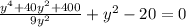 \frac{y^4+40y^2+400}{9y^2}+y^2-20=0