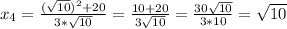x_4=\frac{(\sqrt{10} )^2+20}{3*\sqrt{10} }=\frac{10+20}{3\sqrt{10} }=\frac{30\sqrt{10} }{3*10} =\sqrt{10}