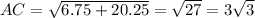 AC= \sqrt{6.75 + 20.25 } = \sqrt{27} =3\sqrt{3}