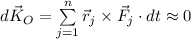 d\vec{K}_{O}=\sum\limits_{j=1}^{n}\vec{r}_{j}\times \vec{F}_{j}\cdot dt \approx 0