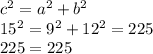 c^2 = a^2 + b^2\\15^2 = 9^2 + 12^2 = 225\\225 = 225