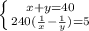 \left \{ {{x+y=40} \atop {240(\frac{1}{x}-\frac{1}{y})=5 }} \right.