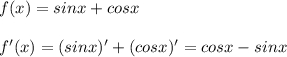 f(x)=sinx+cosxf'(x)=(sinx)'+(cosx)'=cosx-sinx