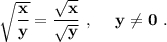 \bf \sqrt{\dfrac{x}{y}}=\dfrac{\sqrt{x}}{\sqrt{y}}\ ,\ \ \ \ y\ne 0\ .