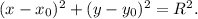 {(x - {x_0})^2} + {(y - {y_0})^2} = {R^2}.