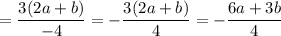 =\dfrac{3(2a+b)}{-4}=-\dfrac{3(2a+b)}{4}=-\dfrac{6a+3b}{4}