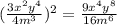 (\frac{3x^{2} y^{4} }{4m^{3} })^2=\frac{9x^{4}y^{8} }{16m^{6} }