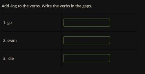 Adding ing to verbs. Add ing to the verbs. Add -ing to the verbs. Write the verbs in the gaps.. -Add ing to the verbs  1 Swim. Add -ing to the verbs.write the verbs in the gaps 1have 2swim 3lie.