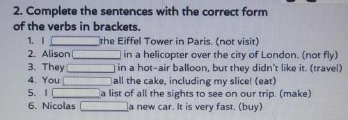 2 complete the sentences with the correct. Complete the sentences with the correct form of the verbs in Brackets. Complete the sentences with the correct form of the verbs. The verbs Brackets correct form complete sentences. Complete the sentences with the verbs in Brackets.