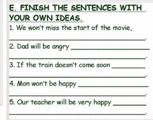 Your own ideas. Finish the sentences with your own ideas.