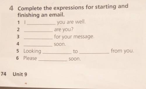 Complete these expressions. Complete the expression for starting and finishing an email. Complete expressions.