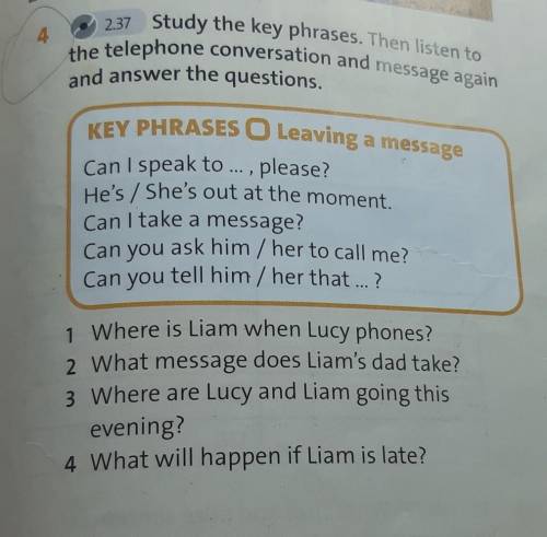 Listen again and answer the questions. Key phrases. Complete the Key phrases. 4 Complete the Dialogue with the Key phrases watch again and check.